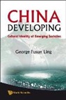 Ling George Fusun, George Fusun Ling, Ling George Fusun - China Developing: Cultural Identity Of Emerging Societies