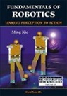 Xie Ming, Ming Xie - Fundamentals of Robotics: Linking Perception to Action