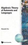 Masami Ito, Ito Masami, Ito Masami, Masami Ito - Algebraic Theory Of Automata And Languages