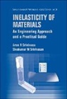 Srinivasa Arun R, Arun R Srinivasa, Arun R. Srinivasa, Sivakumar M Srinivasa, Sivakumar M. Srinivasa - Inelasticity of Materials: An Engineering Approach and a Practical Guide