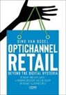 Gino Van Ossel, Gino Van Ossel - Optichannel Retail. Beyond The Digital Hysteria; Develop And