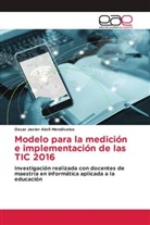 Oscar Javier Abril Mendivelso - Modelo para la medición e implementación de las TIC 2016