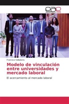 Francisco Valladares - Modelo de vinculación entre universidades y mercado laboral