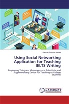 Salman Sabzian Molaie - Using Social Networking Application for Teaching IELTS Writing