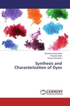 Shivramkrushn Patel, Shivramkrushna Patel, Priyank Shah, Priyanka Shah, P Shrivastav, Pranav Shrivastav - Synthesis and Characterization of Dyes