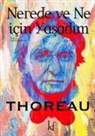 Henry D. Thoreau - Nerede ve Ne Icin Yasadim