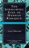 Ivan Olbracht - Sorrowful Eyes of Hannah Karajich