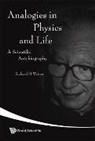 Weiner Richard M, Richard M Weiner, Richard M Weiner, Richard M. Weiner - Analogies In Physics And Life: A Scientific Autobiography