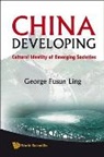 Ling George Fusun, George Fusun Ling, Ling George Fusun - China Developing: Cultural Identity Of Emerging Societies