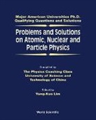 Lim Yung Kuo, yung kuo Lim, Yung-Kuo Lim, Ke-Lin Wang - Problems And Solutions On Atomic, Nuclear And Particle Physics
