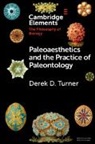 Derek (Connecticut College) Turner, Derek D. Turner, Derek D. (Connecticut College) Turner - Paleoaesthetics and the Practice of Paleontology