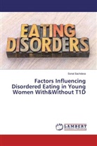 Sonal Sachdeva - Factors Influencing Disordered Eating in Young Women With&Without T1D