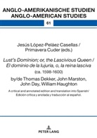 Rüdiger Ahrens, Primavera Cuder, Jesús López-Peláez Casellas - Lust's Dominion; or, the Lascivious Queen / El dominio de la lujuria, o, la reina lasciva (ca. 1598-1600), by/de Thomas Dekker, John Marston, John Day, William Haughton