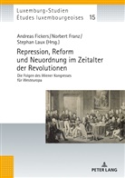Andreas Fickers, Norbert Franz, Stephan Laux, Michel Pauly - Repression, Reform und Neuordnung im Zeitalter der Revolutionen