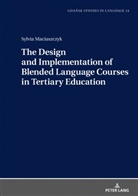 Sylvia Maciaszczyk - The Design and Implementation of Blended Language Courses in Tertiary Education