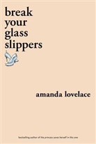 ladybookmad, Amanda Lovelace, Amanda/ Ladybookmad Lovelace - Break Your Glass Slippers