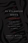 Jared C. Wilson - El Evangelio según Satanás