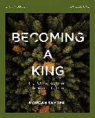 Morgan Snyder - Becoming a King Study Guide