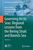 Pau Arthur Berkman, Paul Arthur Berkman, Paul Arthur Berkman, Alexander N Vylegzhanin, Alexander N. Vylegzhanin, Oran R. Young - Governing Arctic Seas: Regional Lessons from the Bering Strait and Barents Sea