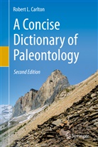 Robert L Carlton, Robert L. Carlton - A Concise Dictionary of Paleontology
