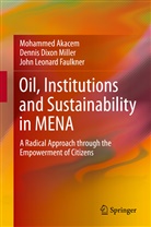 Mohamme Akacem, Mohammed Akacem, Jo Faulkner, John Faulkner, John Leonard Faulkner, Dennis Dixo Miller... - Oil, Institutions and Sustainability in MENA