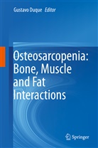 Gustav Duque, Gustavo Duque - Osteosarcopenia: Bone, Muscle and Fat Interactions