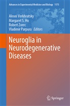 Margare Ho, Margaret Ho, Margaret S. Ho, Vladimir Parpura, Margare S Ho, Margaret S Ho... - Neuroglia in Neurodegenerative Diseases