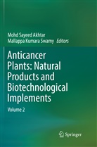 Mohd Sayeed Akhtar, Kumara Swamy, Kumara Swamy, Moh Sayeed Akhtar, Mohd Sayeed Akhtar, Mallappa Kumara Swamy - Anticancer Plants: Natural Products and Biotechnological Implements