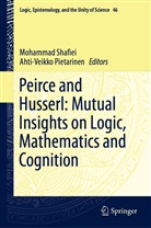 Pietarinen, Pietarinen, Ahti-Veikko Pietarinen, Mohamma Shafiei, Mohammad Shafiei - Peirce and Husserl: Mutual Insights on Logic, Mathematics and Cognition