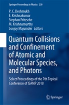 P. C. Deshmukh, Stephan Fritzsche, Stephan Fritzsche et al, Krishnakumar, E Krishnakumar, E. Krishnakumar... - Quantum Collisions and Confinement of Atomic and Molecular Species, and Photons