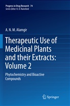 A N M Alamgir, A. N. M. Alamgir, A.N.M. Alamgir - Therapeutic Use of Medicinal Plants and their Extracts: Volume 2