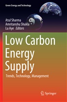 Lu Aye, Atul Sharma, Amritansh Shukla, Amritanshu Shukla - Low Carbon Energy Supply