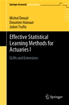 Miche Denuit, Michel Denuit, Donatie Hainaut, Donatien Hainaut, Julien Trufin - Effective Statistical Learning Methods for Actuaries I