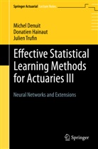Miche Denuit, Michel Denuit, Donatie Hainaut, Donatien Hainaut, Julien Trufin - Effective Statistical Learning Methods for Actuaries III
