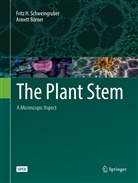 Annett Börner, Fritz Schweingruber, Fritz H Schweingruber, Fritz H. Schweingruber - The Plant Stem