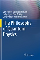 Cor Friebe, Cord Friebe, Meinar Kuhlmann, Meinard Kuhlmann, Holger Lyre, Holger et al Lyre... - The Philosophy of Quantum Physics