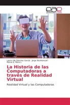 Mo, Marva A. Mora L., Laura Lili Sánchez García, Laura Lilia Sánchez García, Jorg Xicohtencatl, Jorge Xicohtencatl - La Historia de las Computadoras a través de Realidad Virtual