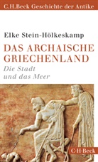 Elke Stein-Hölkeskamp - Das archaische Griechenland