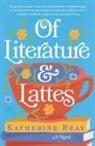 Katherine Reay - Of Literature and Lattes