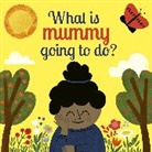 Carly Madden, Juliana Perdomo - What Is Mummy Going to Do?