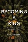 Morgan Snyder - Becoming a King
