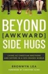 Bronwyn Lea - Beyond Awkward Side Hugs