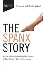 Charlie Wetzel, Stephanie Wetzel - The Spanx Story