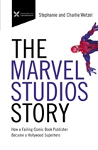 Charlie Wetzel, Stephanie Wetzel - The Marvel Studios Story