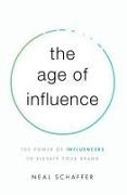 Neal Schaffer - The Age of Influence The Power of Influencers to Elevate Your Brand