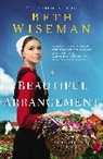 Beth Wiseman - A Beautiful Arrangement