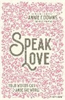 Annie F. Downs - Speak Love