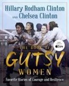Chelsea Clinton, Hillary Rodha Clinton, Hillary Rodham Clinton, Not Available, To Be Confirmed Simon &amp; Schuster - The Book of Gutsy Women