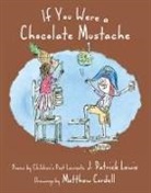 Matthew Cordell, J Patrick Lewis, J. Patrick Lewis, Matthew Cordell - If You Were a Chocolate Mustache