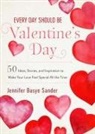 Jennifer Basye Sander - Every Day Should Be Valentine's Day